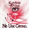 SATANIC RITES - No Use Crying (2023) CD